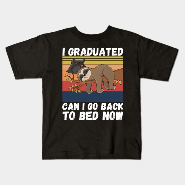 I Graduated Can I Go Back To Bed Now Sloth, Funny Graduation Party Gift Kids T-Shirt by JustBeSatisfied